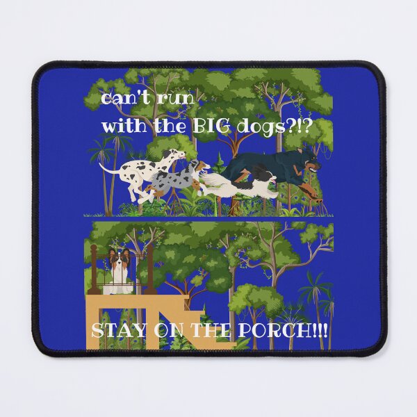 Item preview, If you can't run with the big dogs, stay on the porch designed and sold by BurstBlue-1.