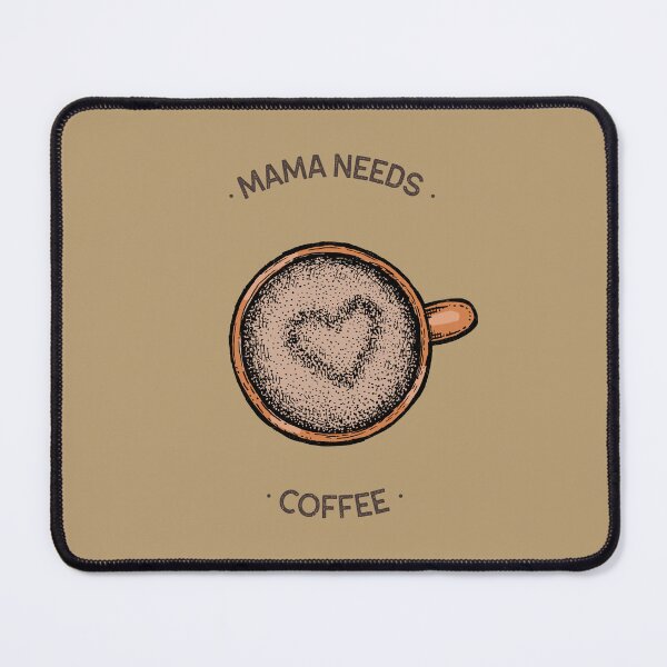 Item preview, Mama Needs Coffee designed and sold by JPsTeees.