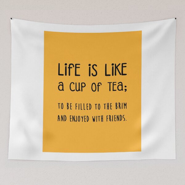 Item preview, Life is like a cup of tea Poster - Tea Quotes - Tea Poster - Life Quotes - Quote Poster - Yellow designed and sold by Studio Grafiikka.