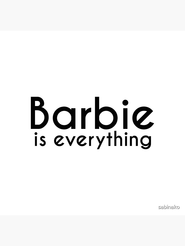 Barbie is everything