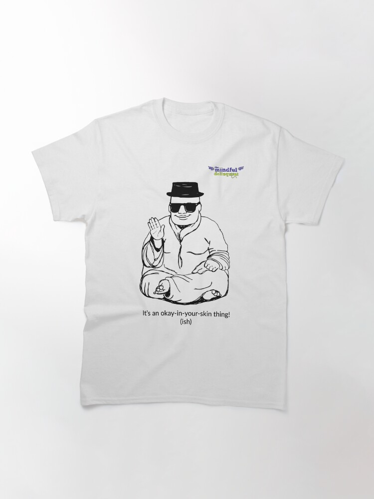 Alternate view of It's an okay-in-your-skin-thing! Classic T-Shirt