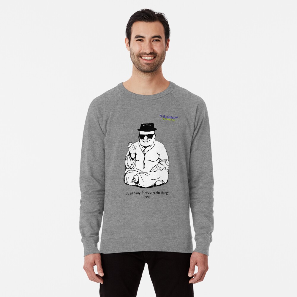It's an okay-in-your-skin-thing! Lightweight Sweatshirt