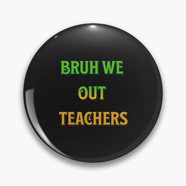 Item preview,  bruh we out teachers designed and sold by Sam_Store Fisher.