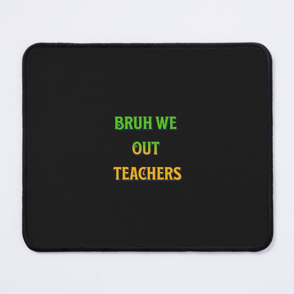 Item preview,  bruh we out teachers designed and sold by Sam_Store Fisher.