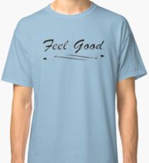 Feel Good! (black) Classic T-Shirt