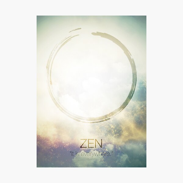 Zen - It's everywhere - Quote Photographic Print