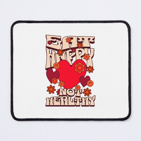 Item preview, EAT HAPPY NOT HEALTHY designed and sold by Permana96.
