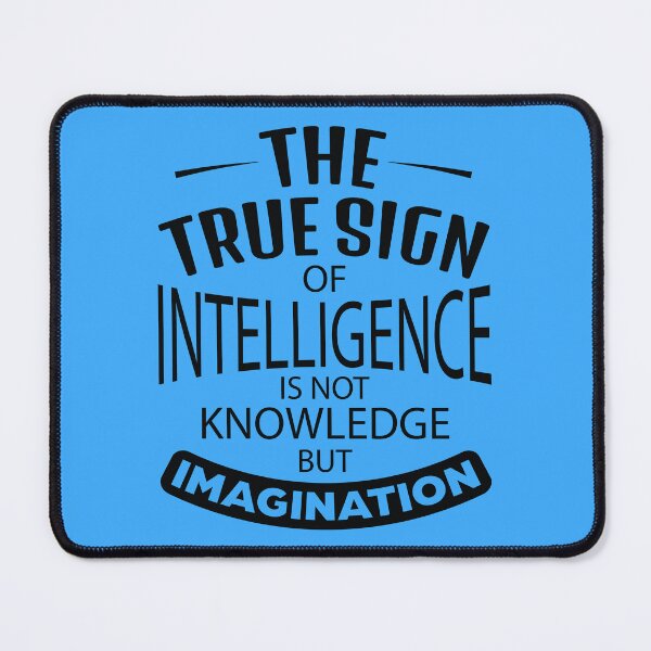 Item preview, The True Sign Of Intelligence Is Not Knowledge, But Imagination designed and sold by Giro-design.