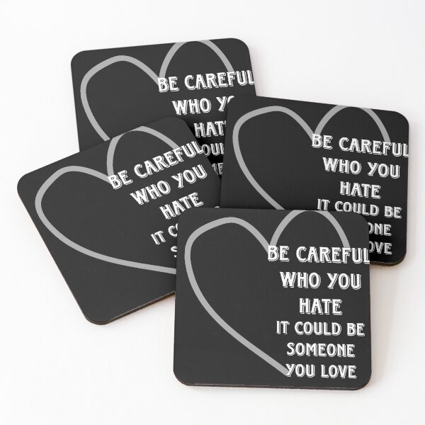 Item preview, Be Careful Who You Hate It Could be Someone You Love Classic  designed and sold by FamousTee.