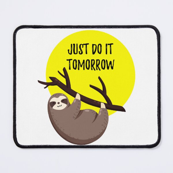 Item preview, Just Do It Tomorrow designed and sold by Mahe-Art.
