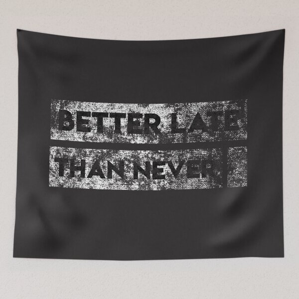 Item preview, BETTER LATE THAN NEVER Textured Design designed and sold by saadkh.