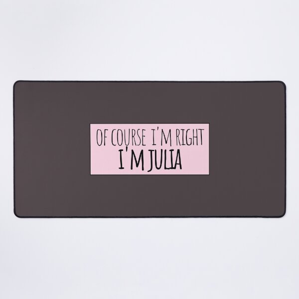 Item preview, Of Course I'm Right I'm Julia Funny Personalized designed and sold by kindxinn.