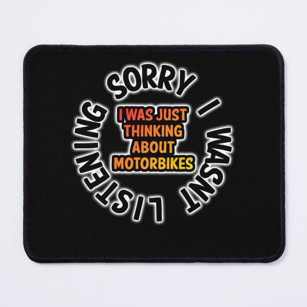 Item preview, Sorry I Wasnt listening, I Was Thinking About Motorbikes designed and sold by ianearthcore.