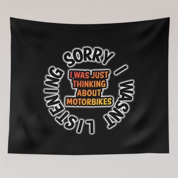 Item preview, Sorry I Wasnt listening, I Was Thinking About Motorbikes designed and sold by ianearthcore.