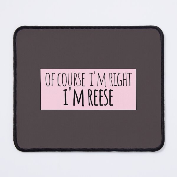 Item preview, Of Course I'm Right I'm Reese Funny Personalized designed and sold by kindxinn.
