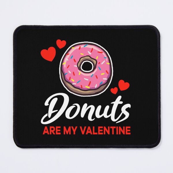 Item preview, Donuts are my valentine saying designed and sold by jonmlam.