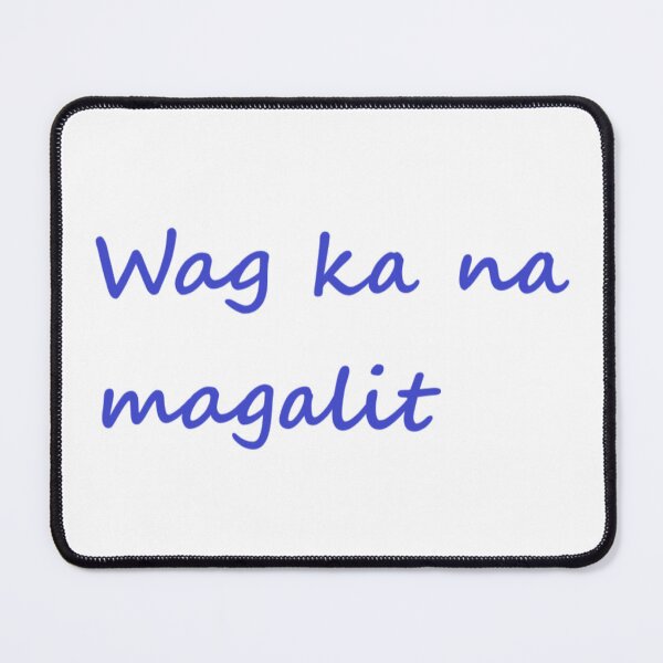 Item preview, Wag ka na magalit = Don't be mad TAGALOG designed and sold by PabloBSanchez.