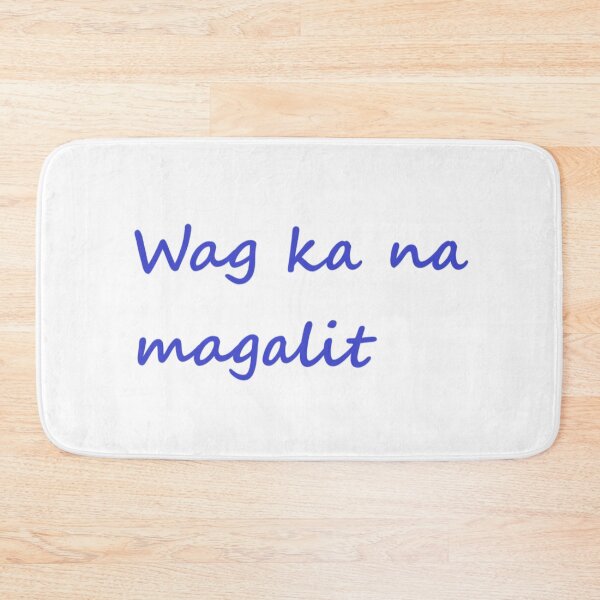Item preview, Wag ka na magalit = Don't be mad TAGALOG designed and sold by PabloBSanchez.