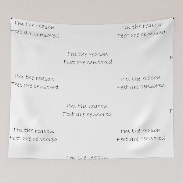 Item preview, I'm the reason feet are censored designed and sold by Simorgh11.