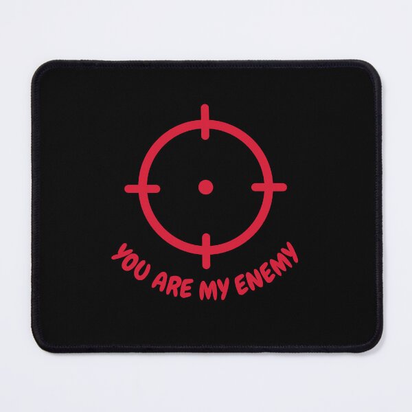 Item preview, You are my enemy design for designed and sold by IdeaFuel404.