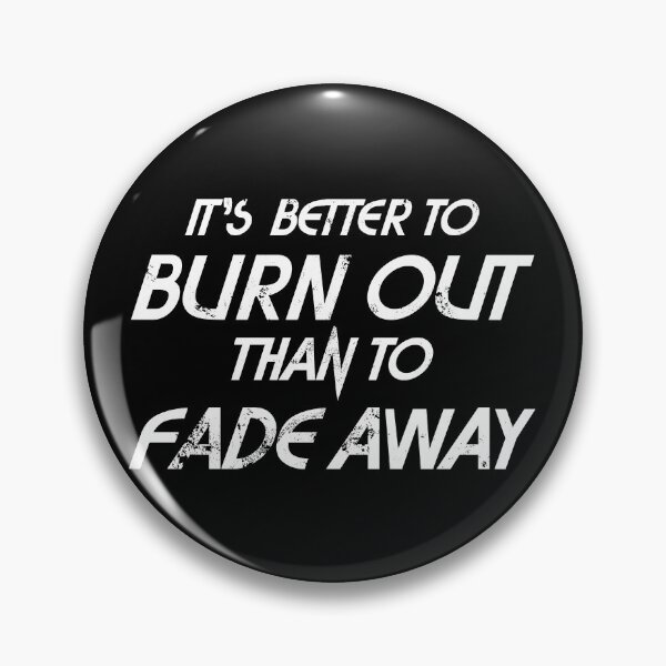 Item preview, It's Better to Burn Out - White text designed and sold by hotshots-design.