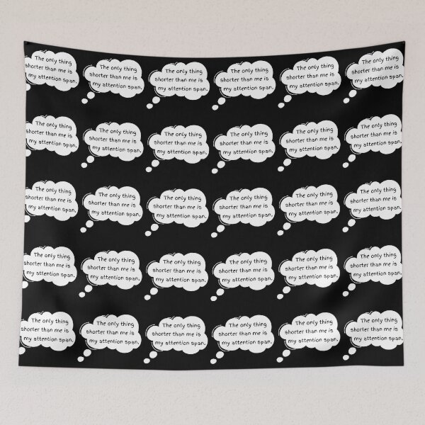 Item preview, The Only Thing Shorter Than Me Is My Attention Span designed and sold by CarleLS.