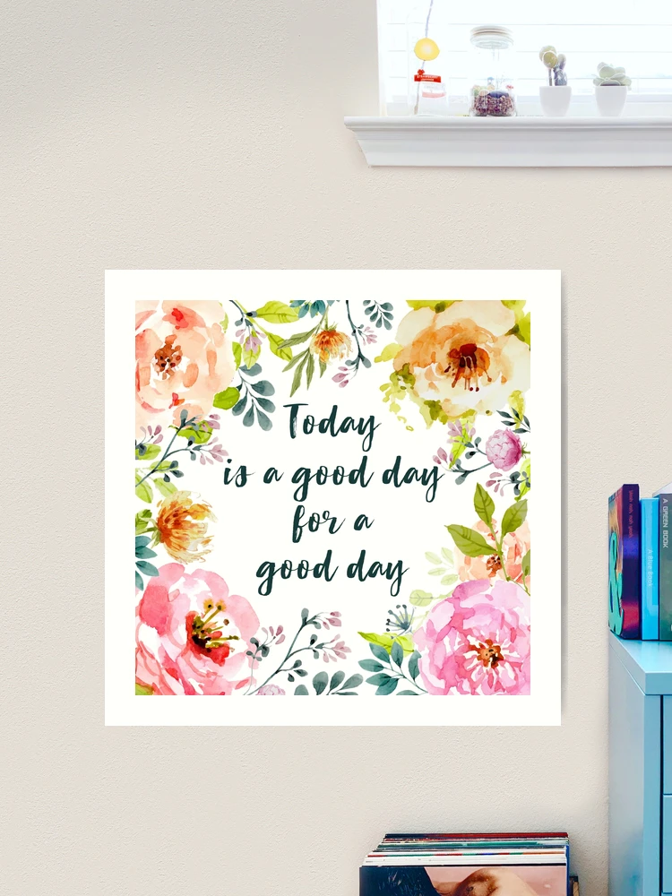 Today is a Good Day for a Good Day