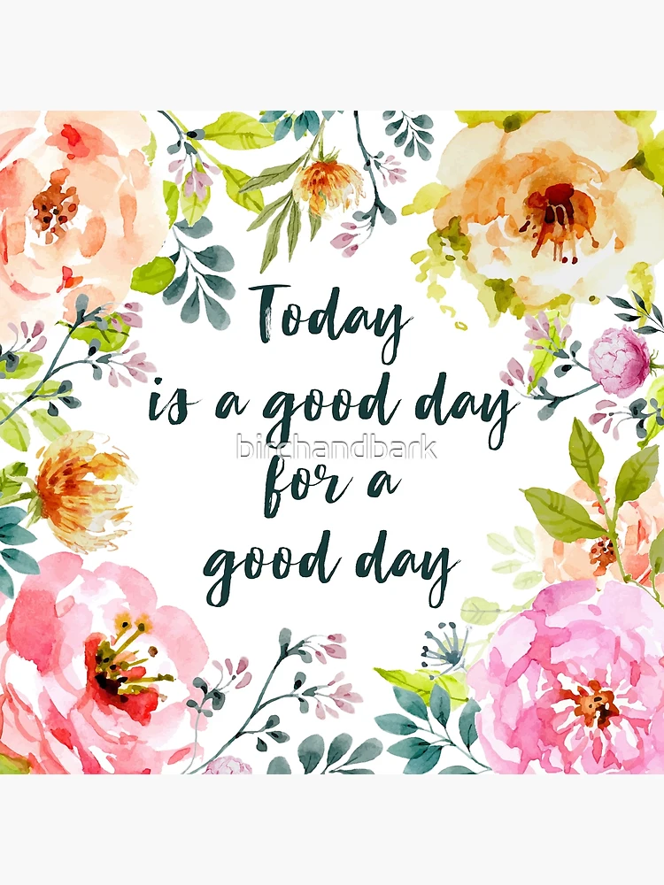 Today is a Good Day for a Good Day