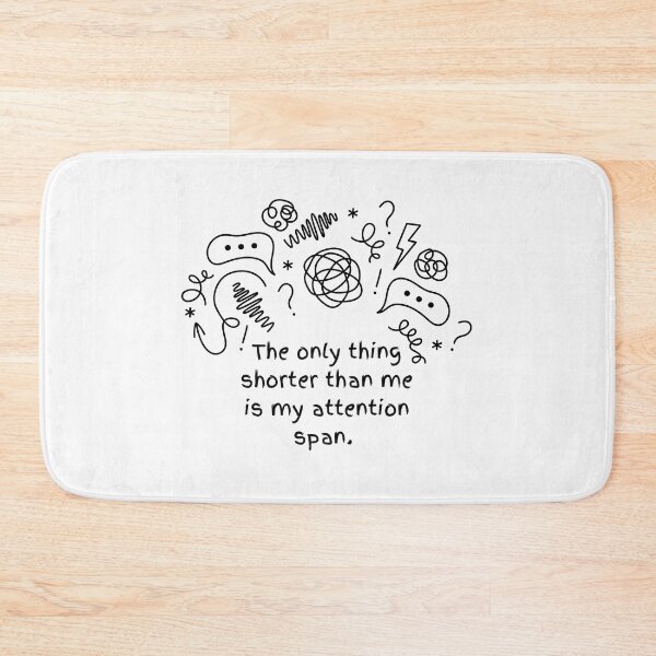 Item preview, The Only Thing Shorter Than Me Is My Attention Span designed and sold by CarleLS.