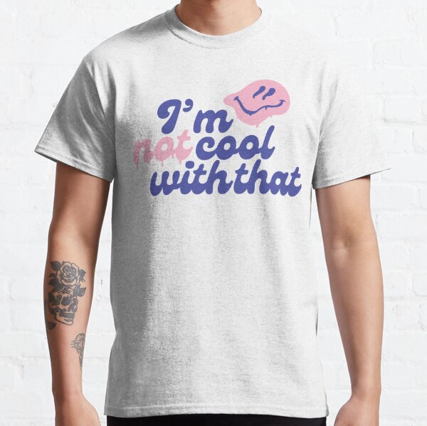 Thinking Out Loud - I'm not cool Classic T-Shirt