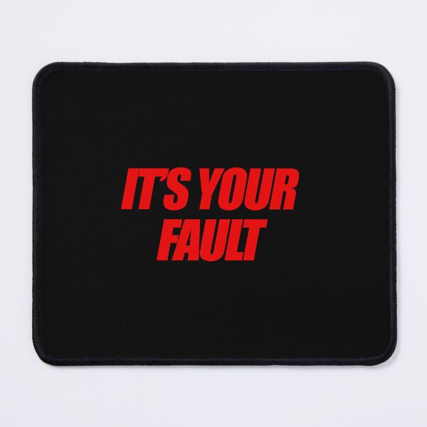 Item preview, It's Your Fault designed and sold by Brookerino.