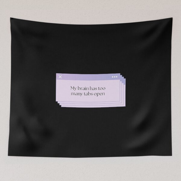 Item preview, My Brain Has Too Many Tabs Open designed and sold by Brookerino.