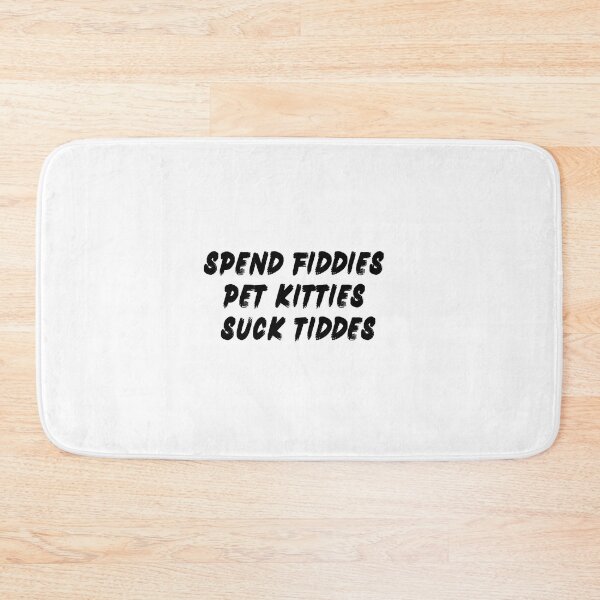 Item preview, Spend fiddies  pet kitties  Suck tiddes  designed and sold by Hamza Güneş.