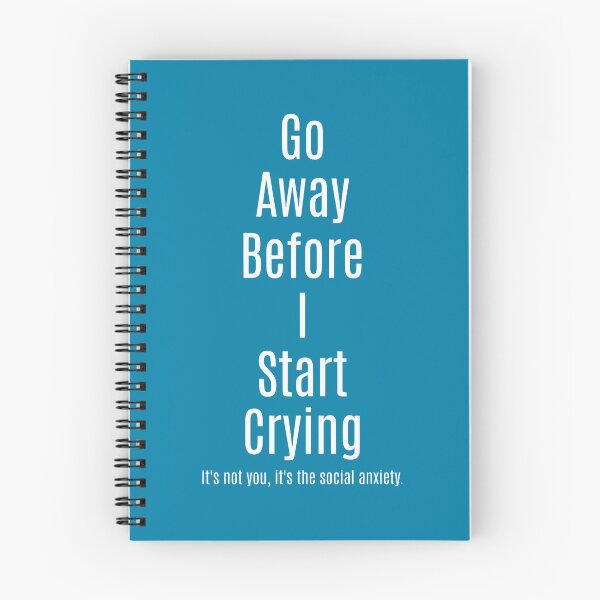 Item preview, Go Away Before I Start Crying - It's the Social Anxiety designed and sold by carroteraser.