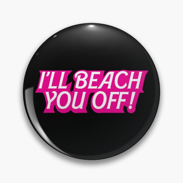 Item preview, I'LL BEACH YOU OFF! designed and sold by samohtlion.