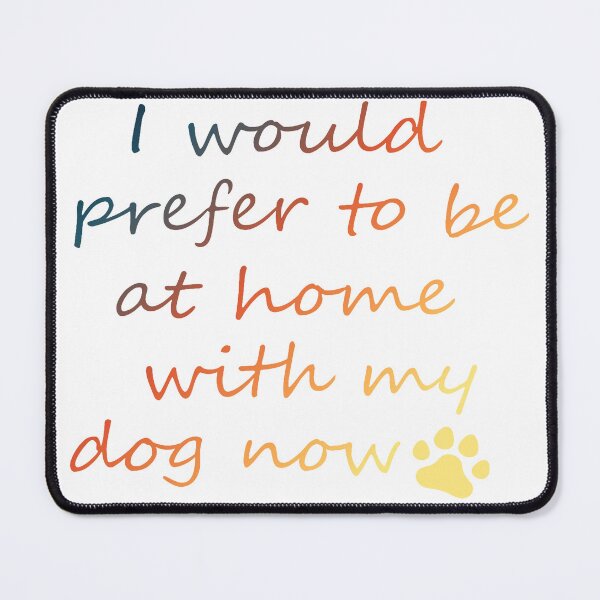Item preview, I Would Prefer To Be At Home With My Dog Now - Colorful designed and sold by hemp3x.