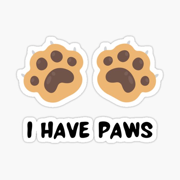 Item preview, I HAVE PAWS designed and sold by Mel-Nyella.