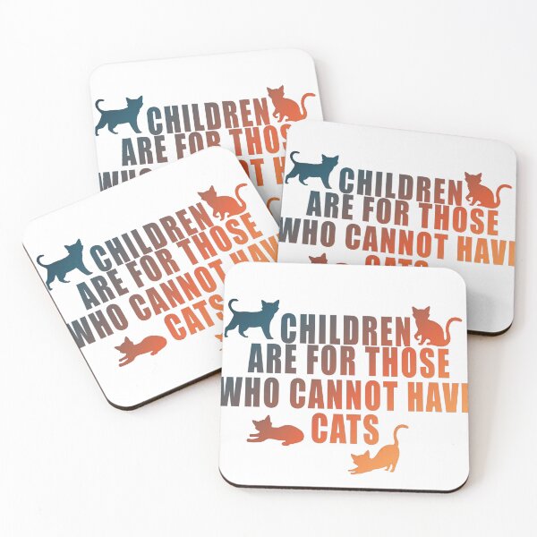 Item preview, Children Are For Those Who Cannot Have Cats designed and sold by hemp3x.