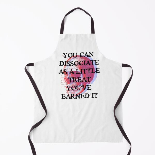 Item preview, You can dissociate as a little treat you've earned it designed and sold by remerasnerdas.