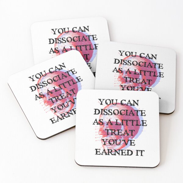 Item preview, You can dissociate as a little treat you've earned it designed and sold by remerasnerdas.