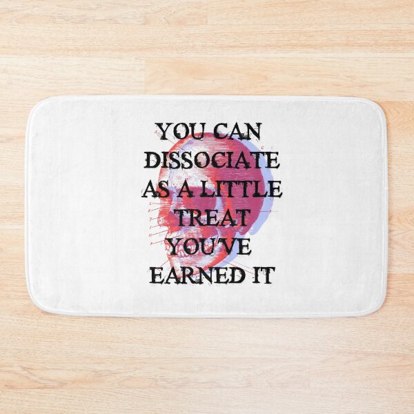 Item preview, You can dissociate as a little treat you've earned it designed and sold by remerasnerdas.