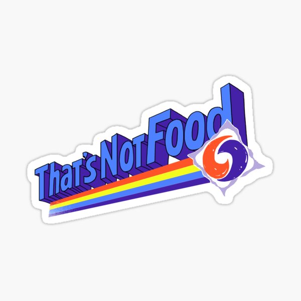 Item preview, That's Not Food designed and sold by wytrab8.