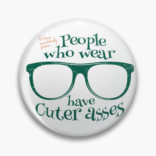 Item preview, People who wear Glasses have Cuter asses designed and sold by ArtDoor54.
