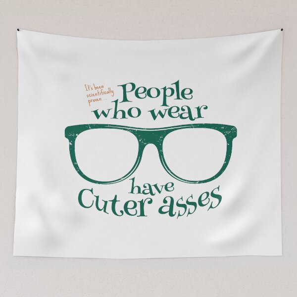 Item preview, People who wear Glasses have Cuter asses designed and sold by ArtDoor54.