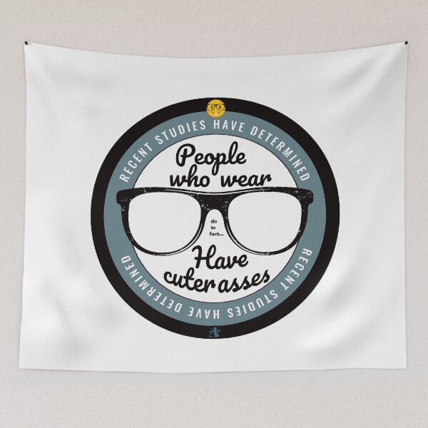 Item preview, People who wear Glasses have Cuter Asses designed and sold by ArtDoor54.