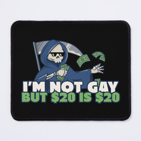 Item preview, I'm Not Gay, But $20 Is $20 Funny designed and sold by Harmonick-Tees.