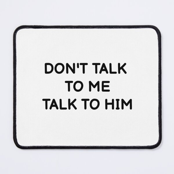 Item preview, Don't Talk to Me, Talk to Him - Antisocial Person designed and sold by GraphiGroove.