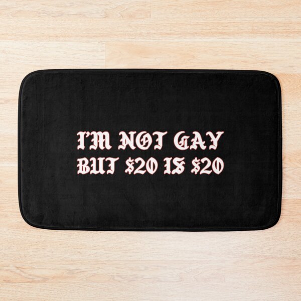 Item preview, I'm Not Gay, But $20 Is $20 Funny designed and sold by Harmonick-Tees.