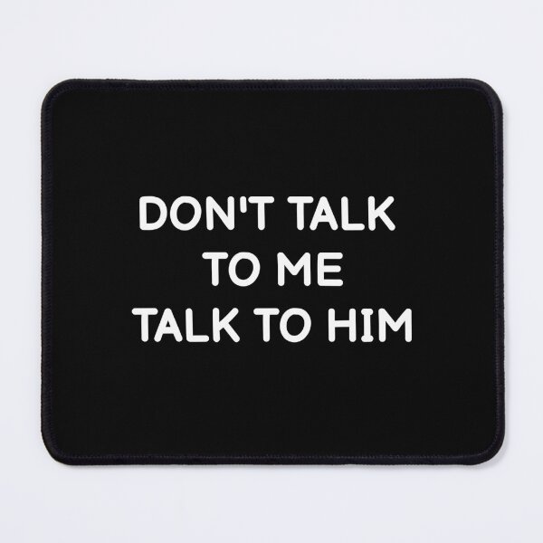 Item preview, Don't Talk to Me, Talk to Him - Antisocial Person designed and sold by GraphiGroove.