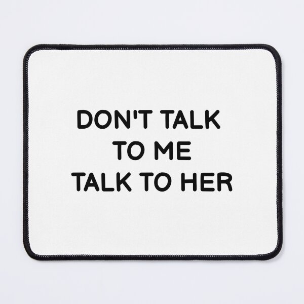Item preview, Don't Talk to Me, Talk to Her - Antisocial Person designed and sold by GraphiGroove.